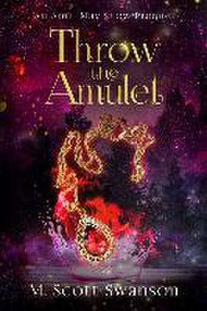 Throw the Amulet de M Scott Swanson