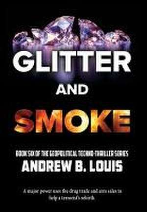 Glitter and Smoke de Andrew B Louis