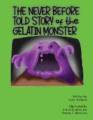 The Never Before Told Story of the Gelatin Monster de Nicky Williams