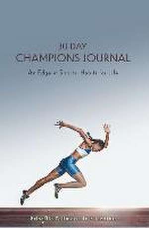 30 Day Champions Journal: An Edge in Sports, Habits for Life de Priscilla Tallman