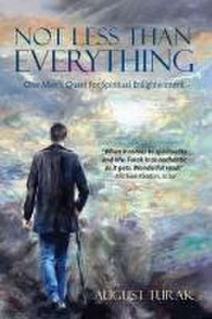 Not Less Than Everything de August Turak