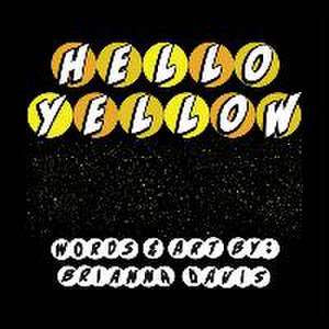 Hello Yellow de Brianna Davis