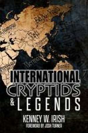 International Cryptids & Legends de Kenney W. Irish