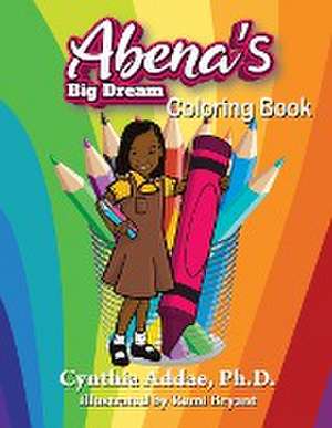 Abena's Big Dream Coloring Book de Cynthia Addae