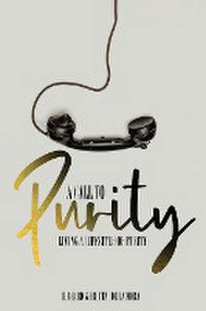 A Call to Purity de Richard and Brittni de La Mora