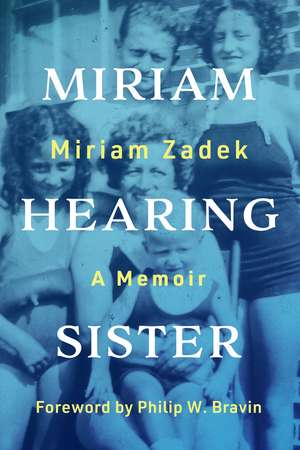 Miriam Hearing Sister: A Memoir de Miriam Zadek