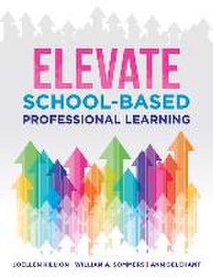 Elevate School-Based Professional Learning de Joellen Killion