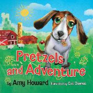 Pretzels and Adventure de Amy Howard