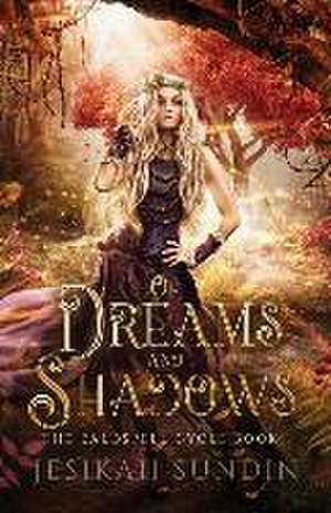 Of Dreams and Shadows de Jesikah Sundin