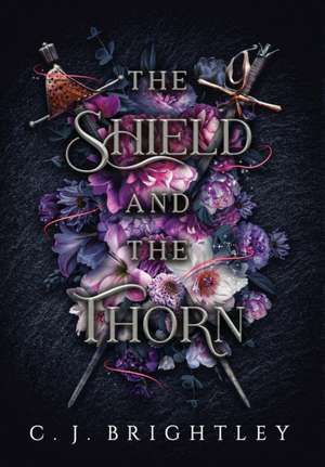 The Shield and the Thorn de C J Brightley