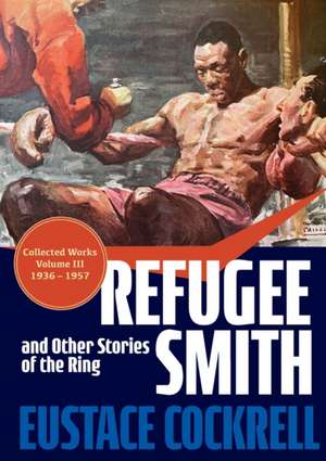 Refugee Smith and Other Stories of the Ring de Eustace Cockrell