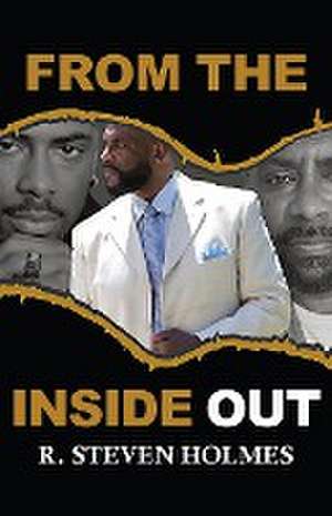 From The Inside Out de R. Steven Holmes