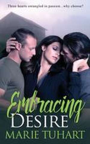 Embracing Desire de Marie Tuhart