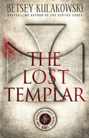 The Lost Templar de Betsey Kulakowski