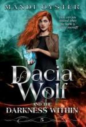 Dacia Wolf & the Darkness Within de Mandi Oyster