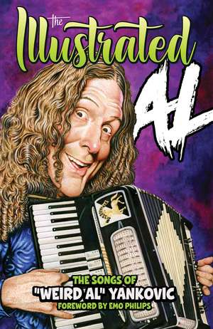 THE ILLUSTRATED AL: The Songs of "Weird Al" Yankovic de Weird Al Yankovic