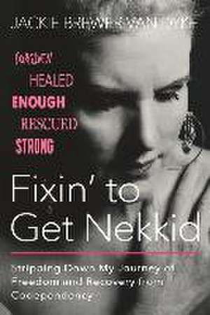 Fixin' to Get Nekkid de Jackie Brewer van Dyke