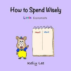 How to Spend Wisely de Kelly Lee