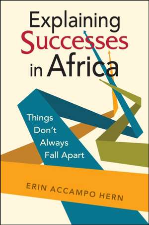 Explaining Successes in Africa : Things Don't Always Fall Apart de Erin Accampo Hern