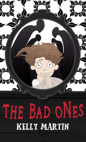 The Bad Ones de Kelly Martin