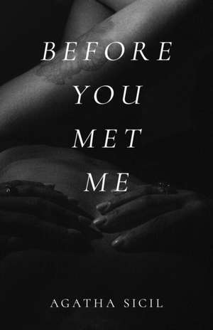 Before You Met Me de Agatha Sicil