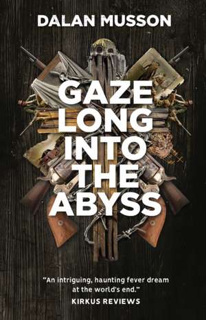 Gaze Long Into The Abyss de Dalan Musson