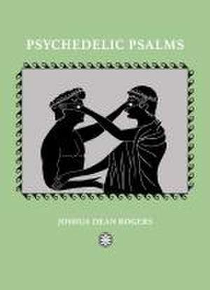 Psychedelic Psalms: Reflections from an Offline World de Joshua Dean Rogers