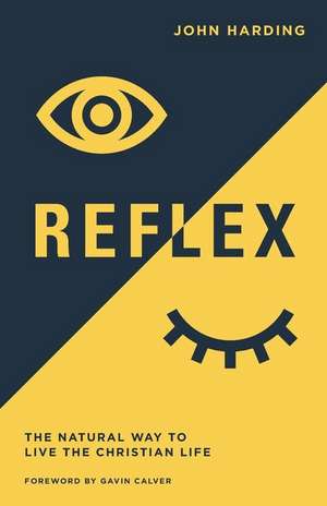 Reflex: The Natural Way to Live the Christian Life de John Harding