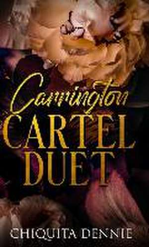 Carrington Cartel Duet: Alternate Cover Hardcover Edition de Chiquita Dennie