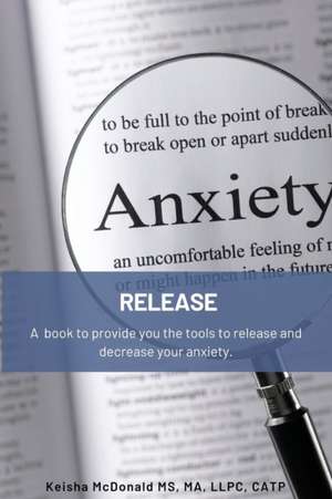 Release Anxiety de Ma Lpc Keisha McDonald