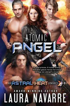 Atomic Angel: An Astral Heat Romance de Laura Navarre