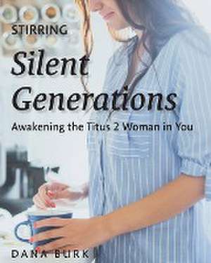 Stirring Silent Generations de Dana Burk
