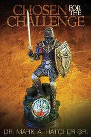 Chosen For The Challenge de Mark Hatcher