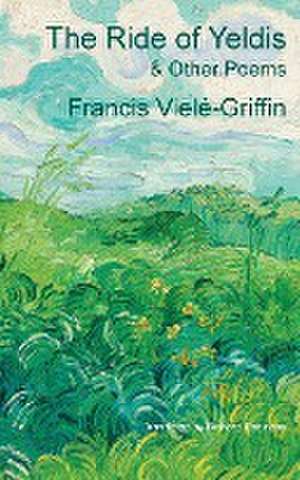 The Ride of Yeldis and Other Poems de Francis Vielé-Griffin