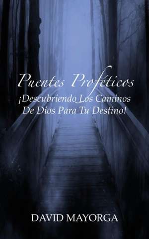 Puentes Proféticos de David Mayorga