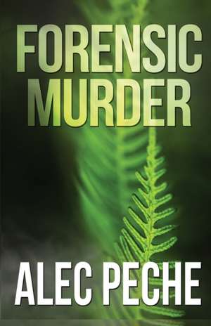 Forensic Murder de Alec Peche