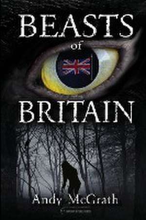 Beasts of Britain de Andy Mcgrath