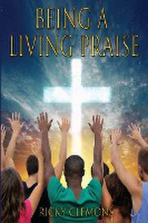 Being a Living Praise de Ricky Clemons