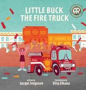 Little Buck the Fire Truck de Jacqui Jorgeson