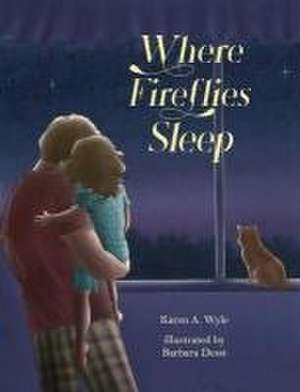 Where Fireflies Sleep de Karen A. Wyle