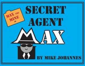 Max the Mine in Secret Agent Max de Mike Johannes