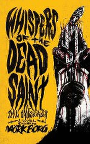 Whispers of the Dead Saint de John Baltisberger