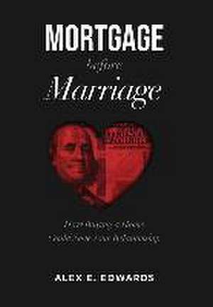 Mortgage Before Marriage de Alex E. Edwards