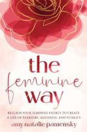 The Feminine Way de Amy Natalie Pamensky