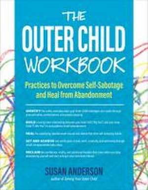 The Outer Child Workbook de Susan Anderson