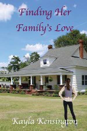 Finding Her Family's Love de Kayla Kensington