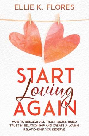 Start Loving Again de Ellie K. Flores