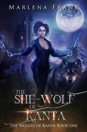 The She-Wolf of Kanta de Marlena Frank