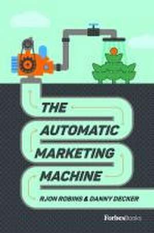 The Automatic Marketing Machine de Rjon Robins