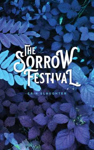 The Sorrow Festival de Erin Slaughter